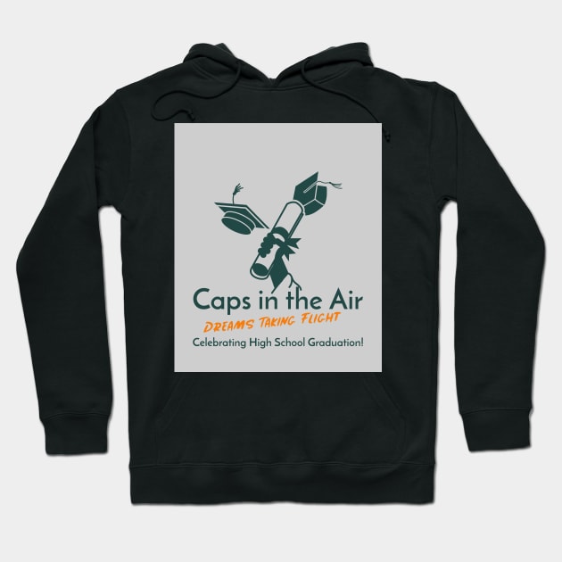 Caps in the Air, Dreams Taking Flight - Celebrating High School Graduation! Hoodie by 4evercooldesigns